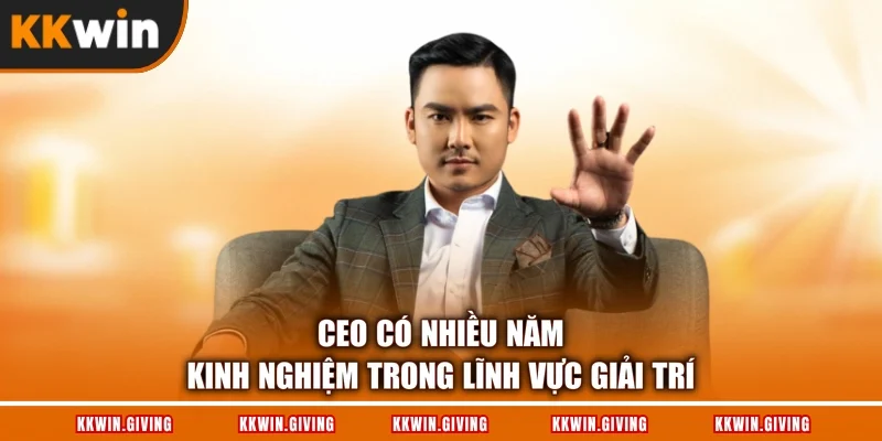 CEO có nhiều năm kinh nghiệm trong lĩnh vực giải trí