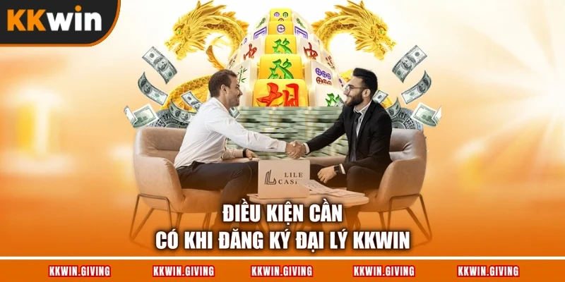 Điều kiện cần có khi đăng ký đại lý KKWIN