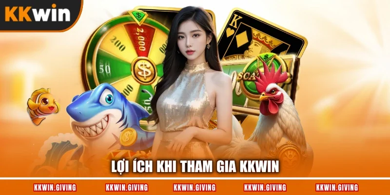 Lợi ích khi tham gia KKWIN