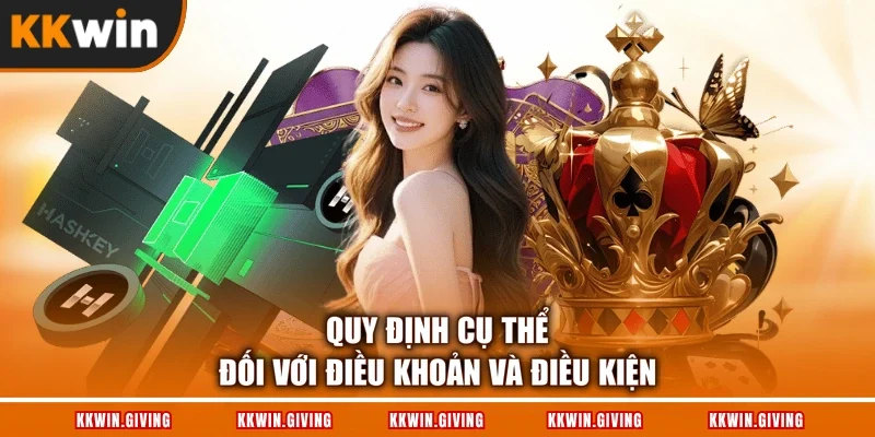 Quy định cụ thể đối với điều khoản và điều kiện