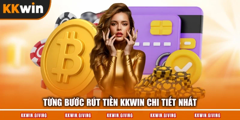 Từng bước rút tiền KKWIN chi tiết nhất
